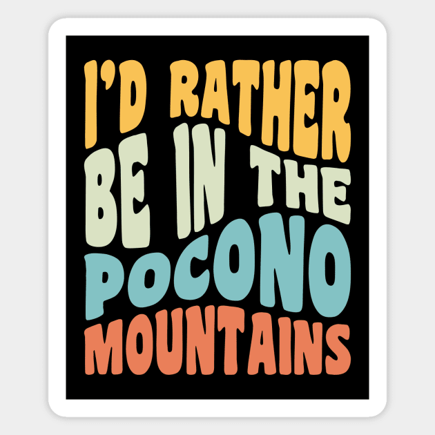 Poconos Pennsylvania I'd Rather Be In The Adirondack Mountains Magnet by PodDesignShop